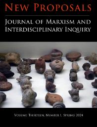 New Proposals-journal Of Marxism And Interdisciplinary Inquiry